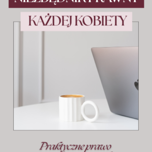 Bezpłatny e-book: Niezbędnik prawny każdej kobiety. Praktyczne prawo w ważnych momentach życia
